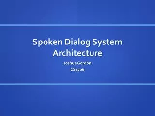 Spoken Dialog System Architecture
