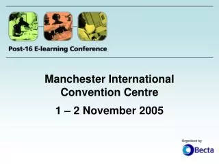 Manchester International Convention Centre 1 – 2 November 2005