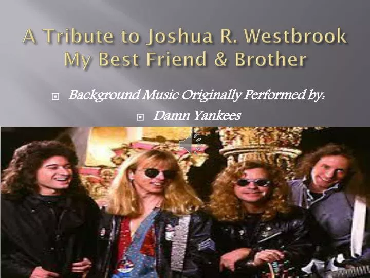 a tribute to joshua r westbrook my best friend brother