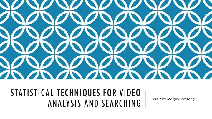 statistical techniques for video analysis and searching