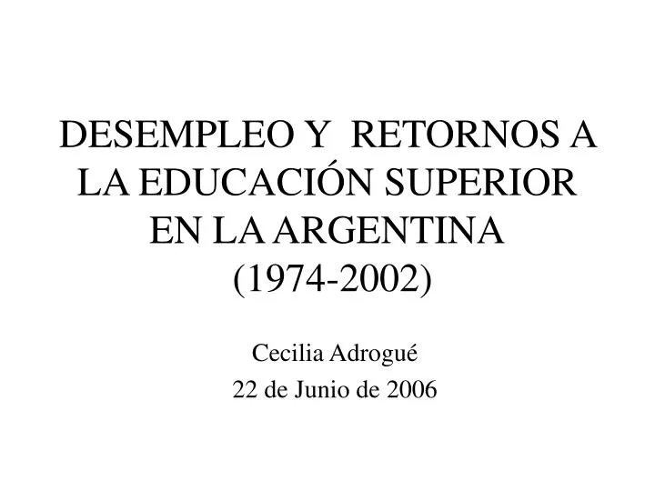 desempleo y retornos a la educaci n superior en la argentina 1974 2002