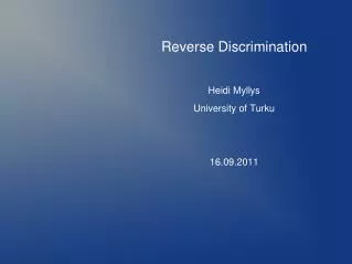 Reverse Discrimination Heidi Myllys University of Turku 16.09.2011