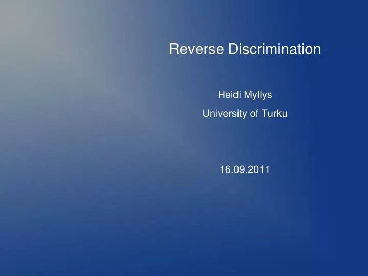 reverse discrimination heidi myllys university of turku 16 09 2011
