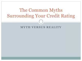 The Common Myths Surrounding Your Credit Rating