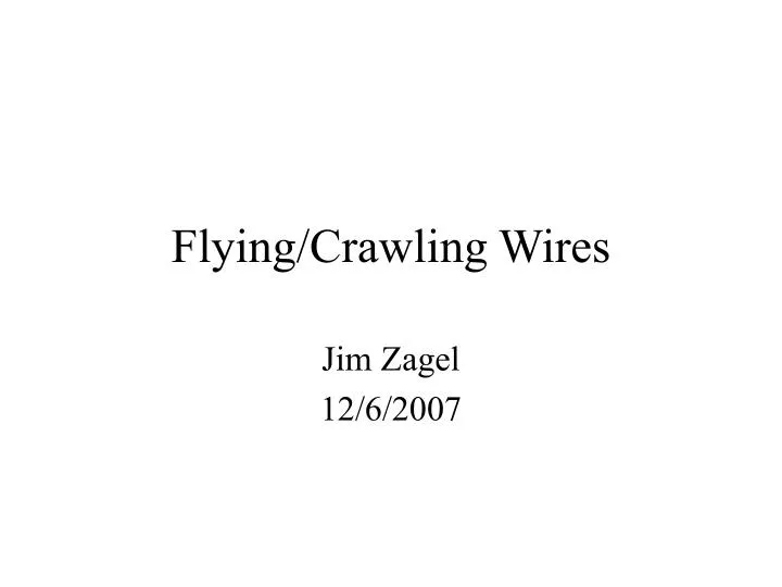 flying crawling wires