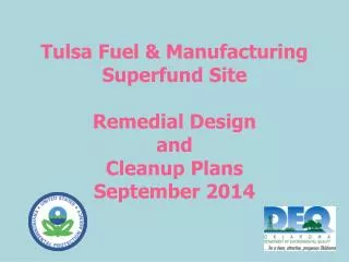 Tulsa Fuel &amp; Manufacturing Superfund Site Remedial Design and Cleanup Plans September 2014