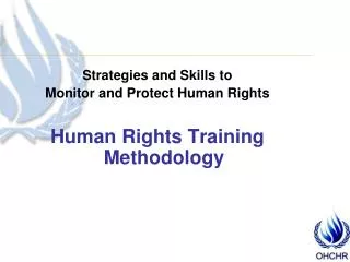 Strategies and Skills to Monitor and Protect Human Rights Human Rights Training Methodology