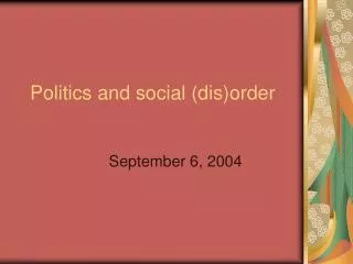 Politics and social (dis)order