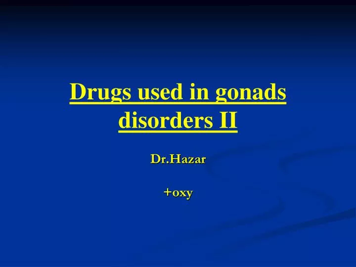 drugs used in gonads disorders ii