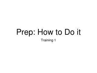 Prep: How to Do it