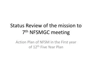 Status Review of the mission to 7 th NFSMGC meeting