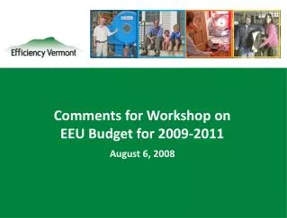 Comments for Workshop on EEU Budget for 2009-2011 August 6, 2008