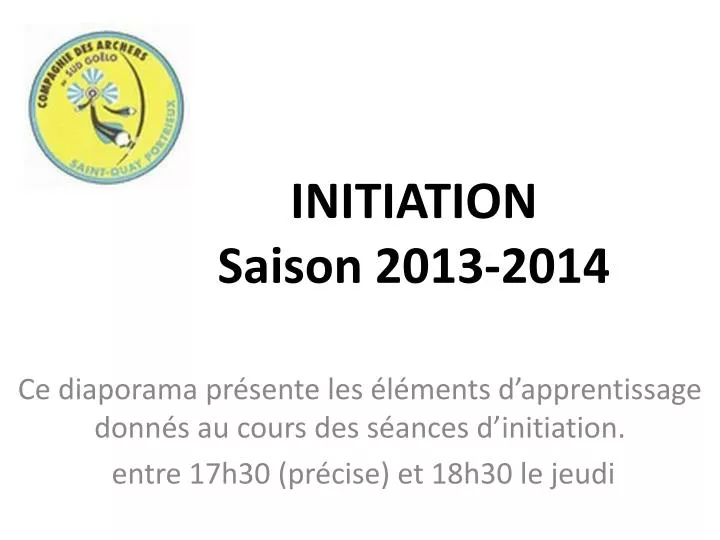 initiation saison 2013 2014