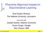 Phoneme Alignment based on Discriminative Learning - slide 1