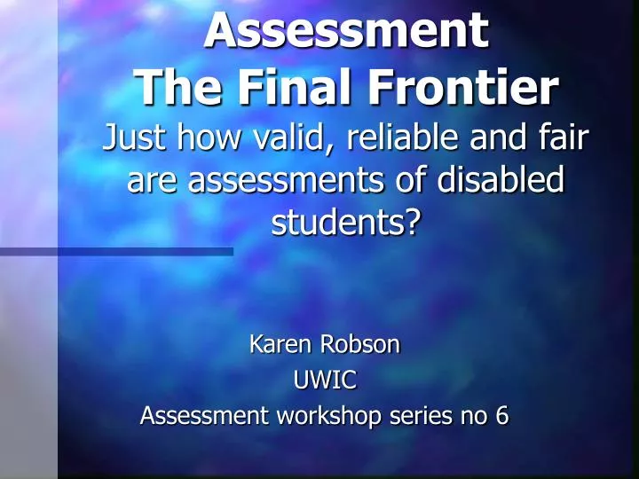 assessment the final frontier just how valid reliable and fair are assessments of disabled students