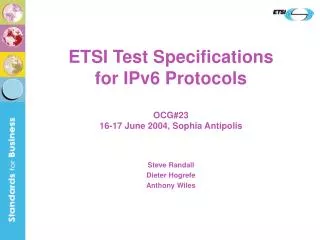 ETSI Test Specifications for IPv6 Protocols OCG#23 16-17 June 2004, Sophia Antipolis