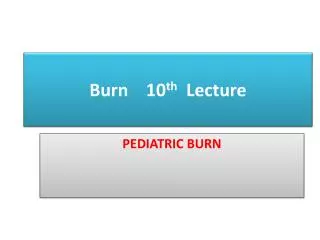 Burn 10 th Lecture