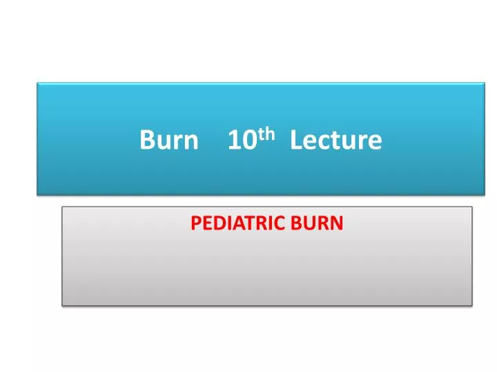burn 10 th lecture