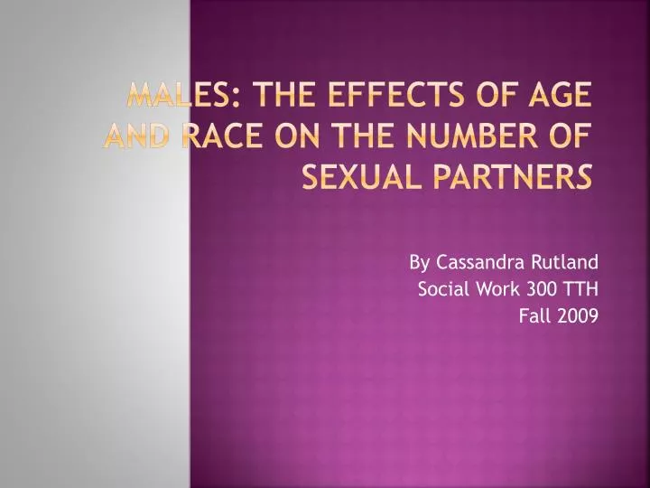males the effects of age and race on the number of sexual partner s