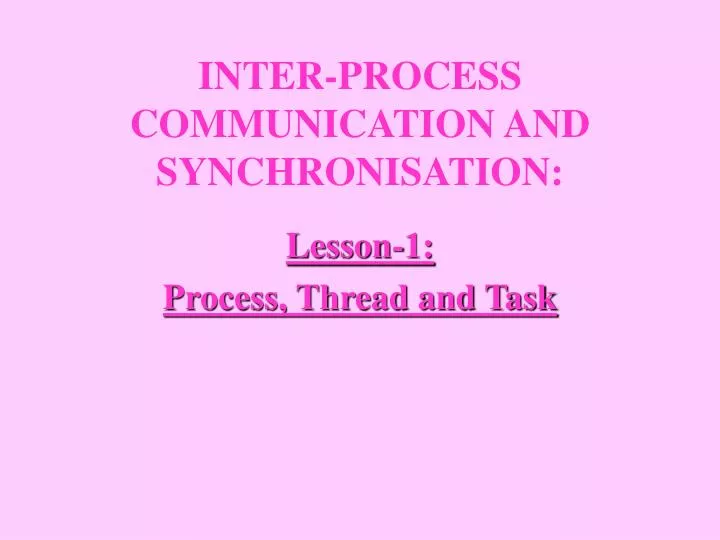 inter process communication and synchronisation