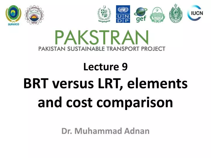 lecture 9 brt versus lrt elements and cost comparison