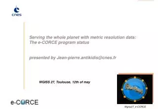 Serving the whole planet with metric resolution data: The e-CORCE program status