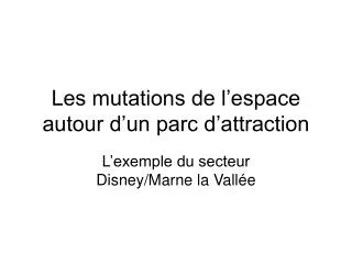 les mutations de l espace autour d un parc d attraction