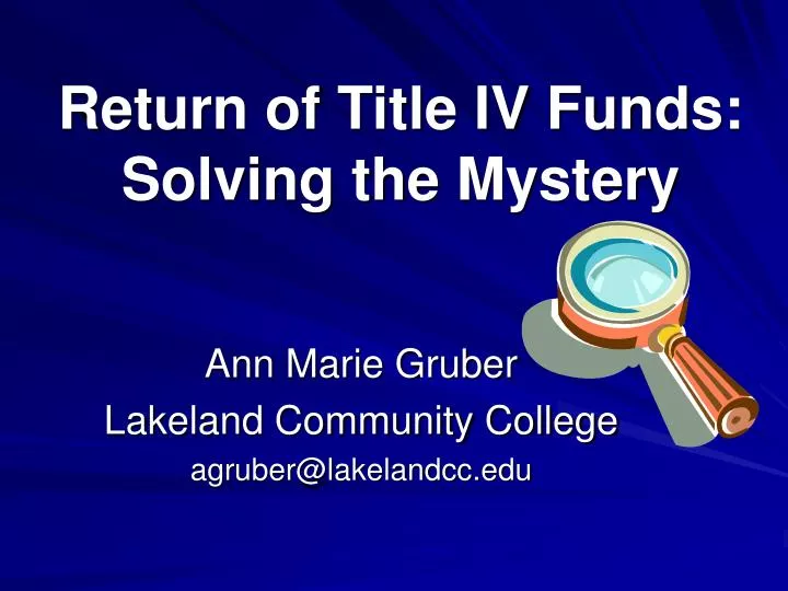 return of title iv funds solving the mystery