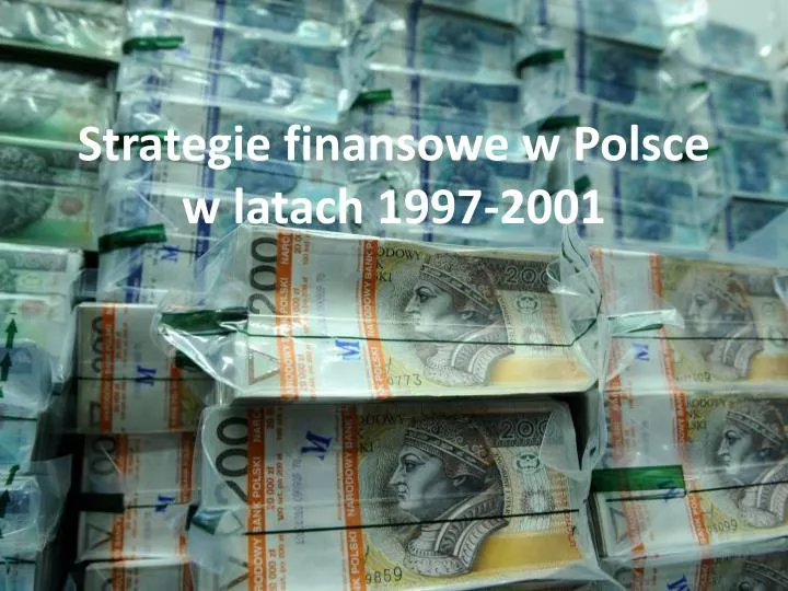 strategie finansowe w polsce w latach 1997 2001