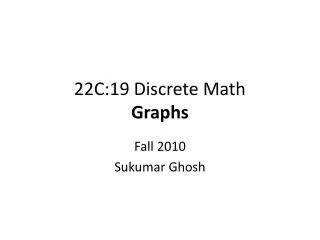 22C:19 Discrete Math Graphs