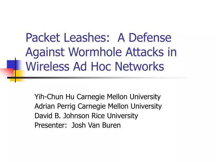 packet leashes a defense against wormhole attacks in wireless ad hoc networks