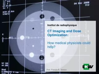 CT Imaging and Dose Optimization: How medical physicists could help?