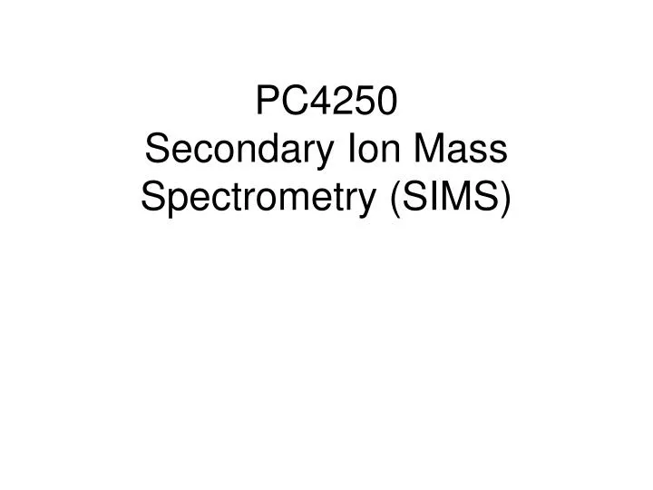 pc4250 secondary ion mass spectrometry sims