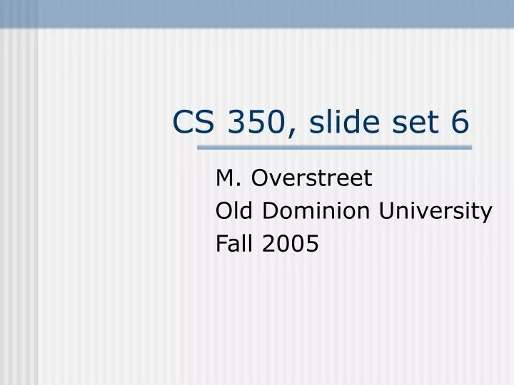 cs 350 slide set 6
