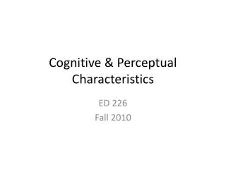 Cognitive &amp; Perceptual Characteristics