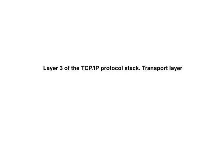 layer 3 of the tcp ip protocol stack transport layer