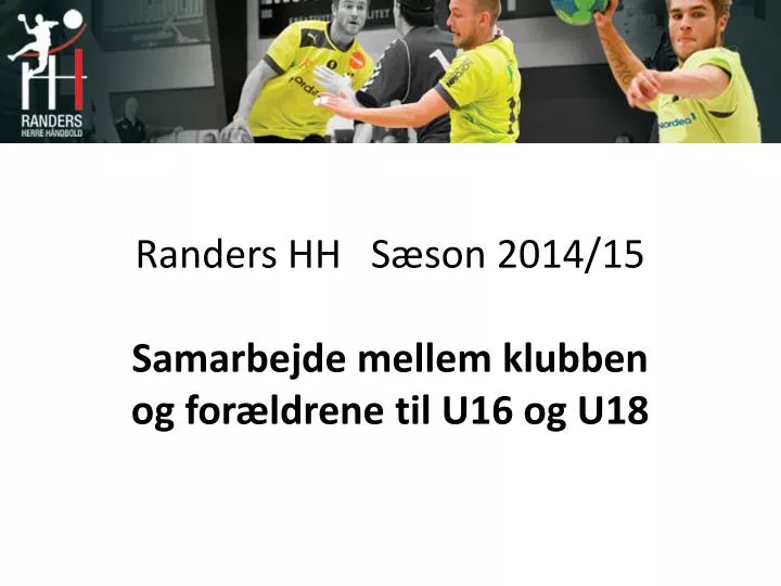 randers hh s son 2014 15 samarbejde mellem klubben og for ldrene til u16 og u18