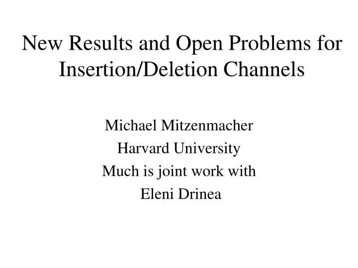 new results and open problems for insertion deletion channels
