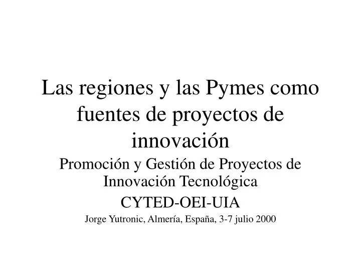 las regiones y las pymes como fuentes de proyectos de innovaci n