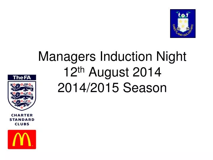 managers induction night 12 th august 2014 2014 2015 season