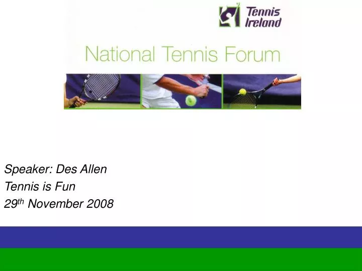 speaker des allen tennis is fun 29 th november 2008