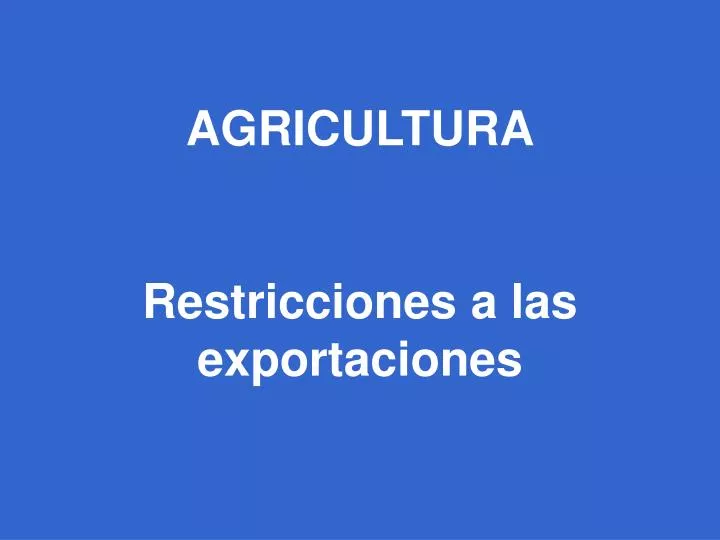 agricultura restricciones a las exportaciones
