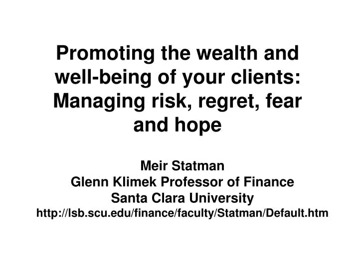 promoting the wealth and well being of your clients managing risk regret fear and hope