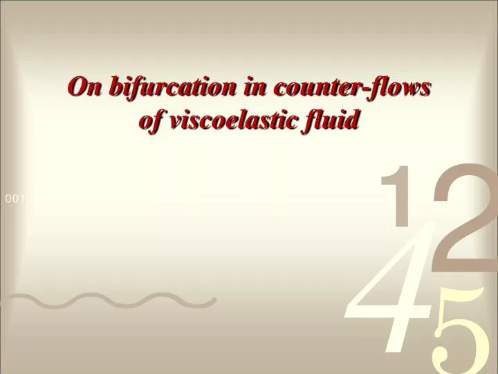on bifurcation in counter flows of viscoelastic fluid
