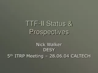 TTF-II Status &amp; Prospectives