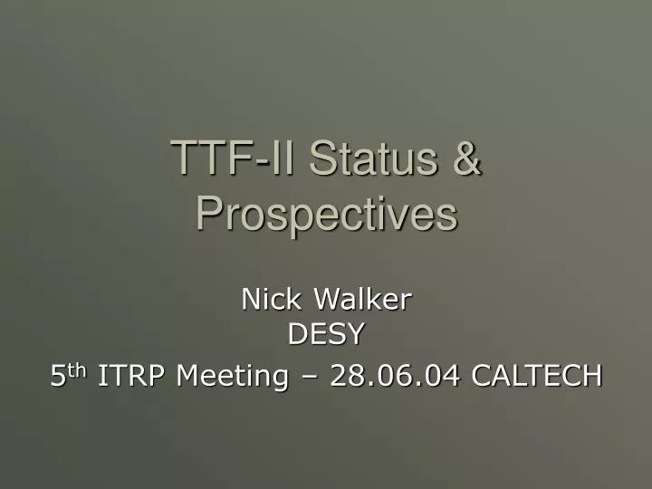 ttf ii status prospectives
