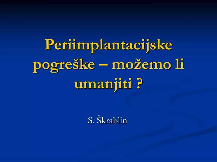 periimplantacijske pogre ke mo emo li umanjiti