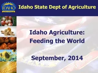 Idaho Agriculture: Feeding the World September, 2014