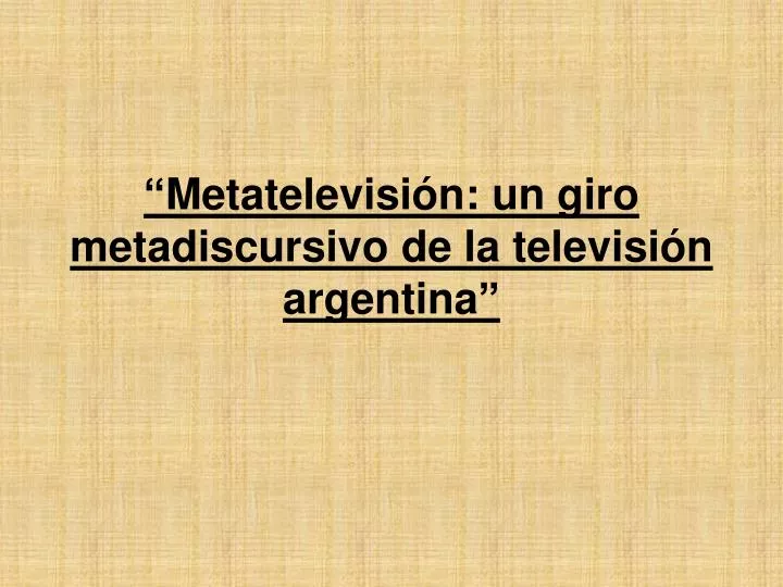 metatelevisi n un giro metadiscursivo de la televisi n argentina