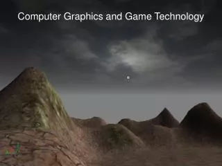 Computer Graphics and Game Technology